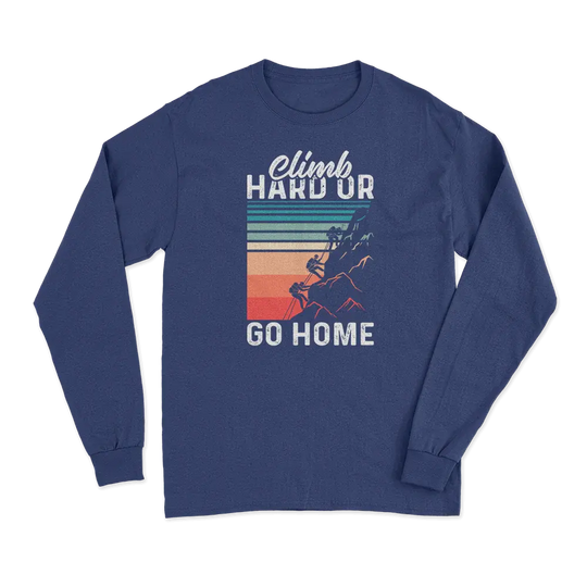Climb Hard Or Go Home Men Long Sleeve Shirt